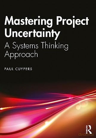 Mastering Project Uncertainty - Paul Cuypers [KSIĄŻKA]