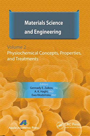 Materials Science and Engineering, Volume II: Physiochemical Concepts, Properties, and Treatments: 2 - Gennady E. Zaikov [KSIĄŻKA]