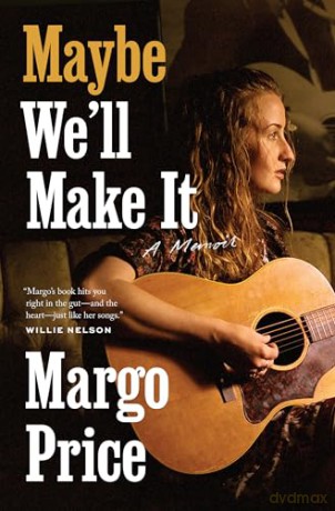 Maybe We'll Make It: A Memoir - Margo Price [KSIĄŻKA]