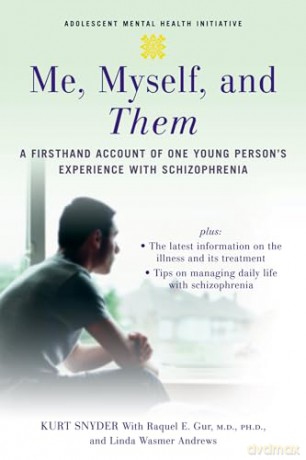 Me, Myself, and Them: A Firsthand Account of One Young Person's Experience with Schizophrenia (Adolescent Mental Health Initiative) - Unknown [KSIĄŻKA]