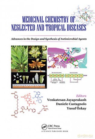 Medicinal Chemistry of Neglected and Tropical Diseases: Advances in the Design and Synthesis of Antimicrobial Agents - Venkate Jayaprakash [KSIĄŻKA]