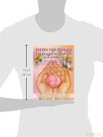 Medicine Hands Therapists Workbook And Journal: Activities To Deepen Oncology Massage Practice - Gayle Macdonald [KSIĄŻKA]