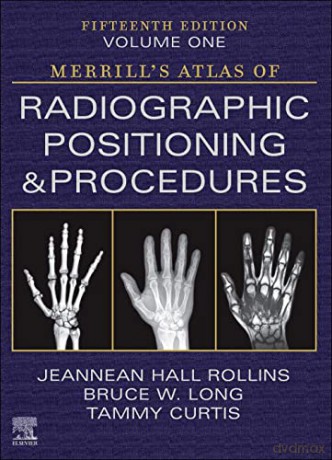 Merrill's Atlas of Radiographic Positioning and Procedures - Volume 1 - Jeannean Ha Rollins [KSIĄŻKA]