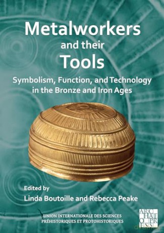Metalworkers and their Tools: Symbolism, Function, and Technology in the Bronze and Iron Ages - Linda Boutoille [KSIĄŻKA]