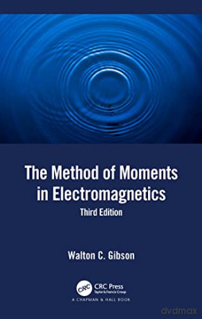 Method Of Moments In Electromagnetics - Walton C. Gibson [KSIĄŻKA]