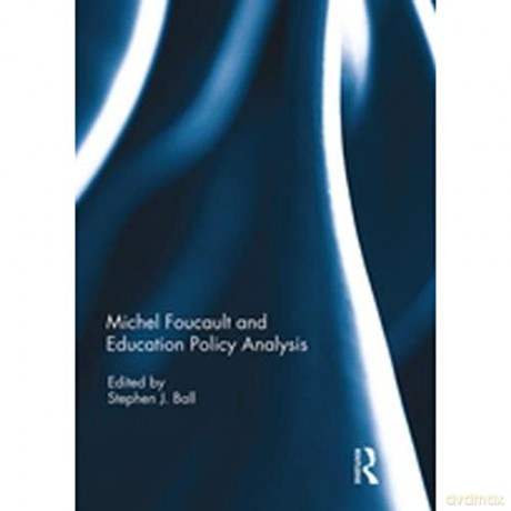 Michel Foucault and Education Policy Analysis - Stephen Ball [KSIĄŻKA]