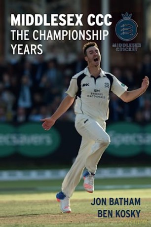 Middlesex Ccc The Championship Years - Jon Batham [KSIĄŻKA]