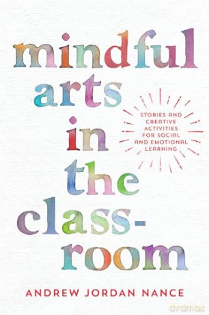 Mindful Arts In The Classroom - Andrew Nance [KSIĄŻKA]