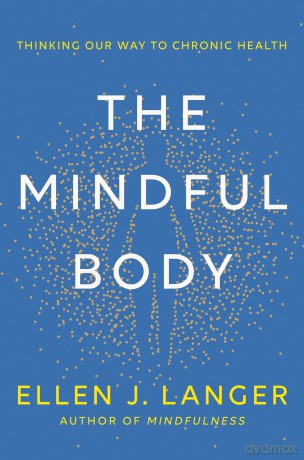 Mindful Body - Ellen J Langer [KSIĄŻKA]