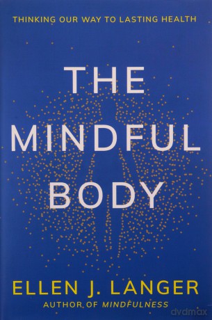 Mindful Body - Ellen J Langer [KSIĄŻKA]