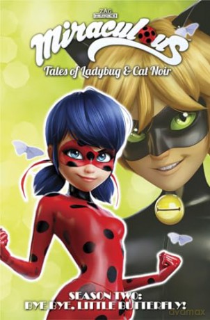 Miraculous: Tales of Ladybug and Cat Noir: Season Two - Bye Bye, Little Butterfly! - Zag Entertainment [KSIĄŻKA]