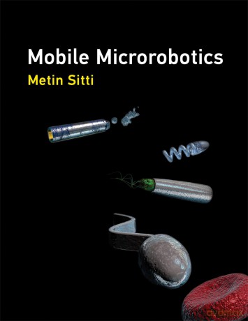 Mobile Microrobotics - Metin Sitti [KSIĄŻKA]