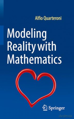 Modeling Reality With Mathematics - Alfio Quarteroni [KSIĄŻKA]