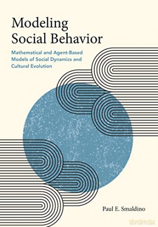 Modeling Social Behavior - Paul E. Smaldino [KSIĄŻKA]