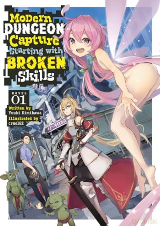 Modern Dungeon Capture Starting with Broken Skills (Light Novel) Vol. 1 - Yuuki Kimikawa [KSIĄŻKA]