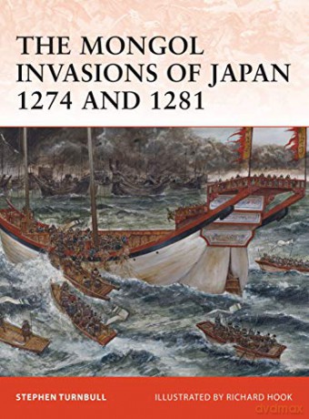Mongol Invasions Of Japan 1274 And 1281 - Turnbull S [KSIĄŻKA]