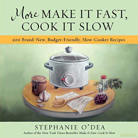 More Make It Fast Cook It Slow - Stephanie O'dea [KSIĄŻKA]