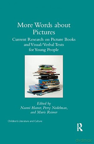 More Words about Pictures: Current Research on Picturebooks and Visual/Verbal Texts for Young People (Children's Literature and Culture) - Perry Nodelman [KSIĄŻKA]