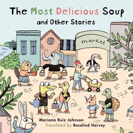 Most Delicious Soup And Other Stories [KSIĄŻKA]