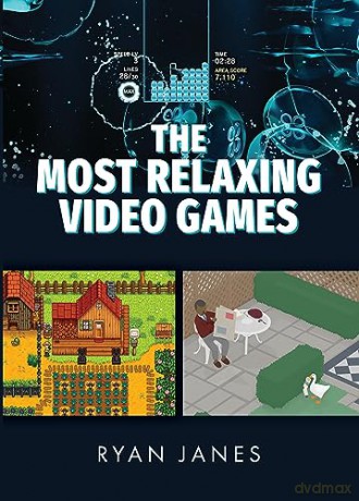Most Relaxing Video Games - Ryan Janes [KSIĄŻKA]