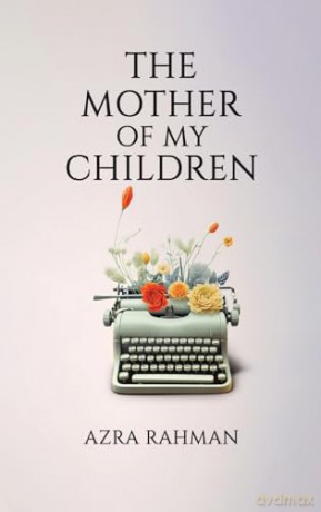 Mother Of My Children - Azra Rahman [KSIĄŻKA]