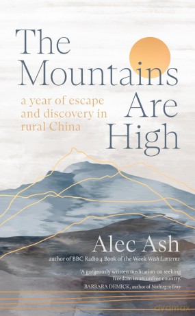 Mountains Are High - Alec Ash [KSIĄŻKA]