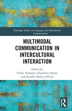 Multimodal Communication in Intercultural Interaction (Routledge Studies in Language and Intercultural Communication) - Ulrike Schr Der [KSIĄŻKA]