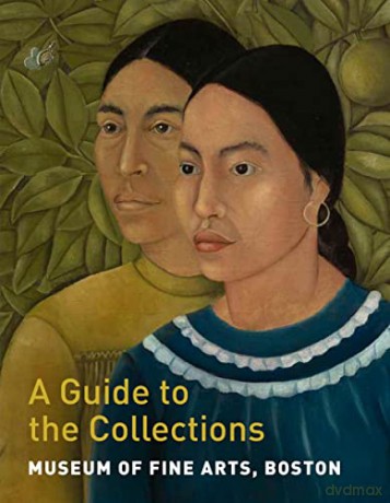 Museum of Fine Arts, Boston: A Guide to the Collections - Gillian Shallcross [KSIĄŻKA]