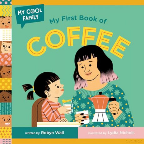 My First Book Of Coffee - Wall Robyn [KSIĄŻKA]