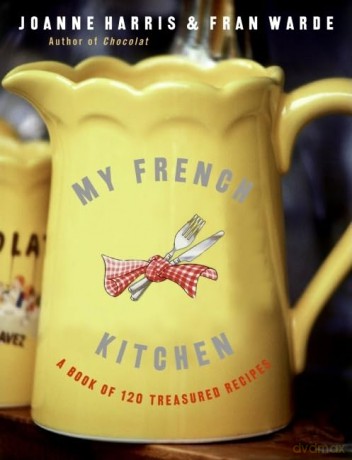 My French Kitchen - Joanne Harris [KSIĄŻKA]