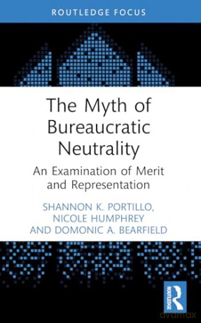 Myth Of Bureaucratic Neutrality - Shannon K. Portillo [KSIĄŻKA]