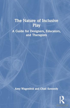 Nature Of Inclusive Play - Amy Wagenfeld [KSIĄŻKA]