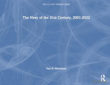 Navy Of The 21st Century 20012021 - Paul H. Silverstone [KSIĄŻKA]