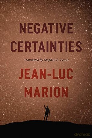 Negative Certainties - Jean-Luc Marion [KSIĄŻKA]