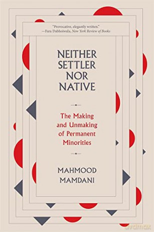 Neither Settler Nor Native - Mahmood Mamdani [KSIĄŻKA]