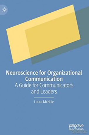 Neuroscience for Organizational Communication: A Guide for Communicators and Leaders - Laura Mchale [KSIĄŻKA]