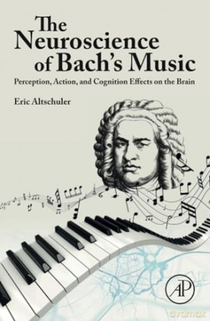 Neuroscience Of Bachs Music - ric Altschuler [KSIĄŻKA]