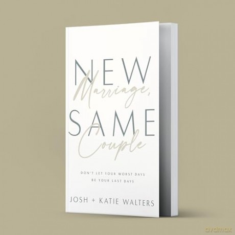 New Marriage, Same Couple: Don't Let Your Worst Days Be Your Last Days - Josh Walters [KSIĄŻKA]