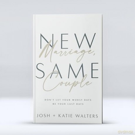 New Marriage, Same Couple: Don't Let Your Worst Days Be Your Last Days - Josh Walters [KSIĄŻKA]