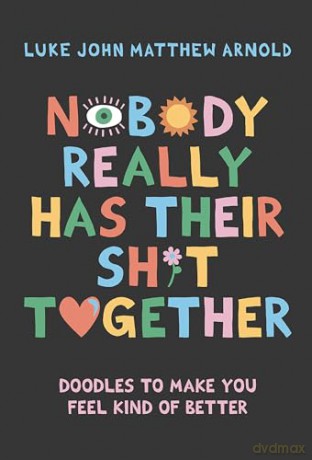 Nobody Really Has Their Sh*T Together - L J Matthew Arnold [KSIĄŻKA]