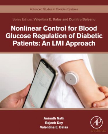 Nonlinear Control for Blood Glucose Regulation of Diabetic Patients: An LMI Approach (Advanced Studies in Complex Systems) - Anirudh Nath [KSIĄŻKA]