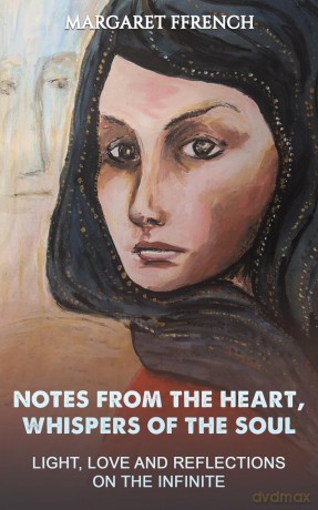 Notes from the Heart, Whispers of the Soul: Light, Love and Reflections on the Infinite - Margaret Ffrench [KSIĄŻKA]