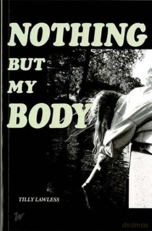 Nothing But My Body - Tilly Lawless [KSIĄŻKA]