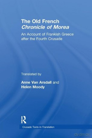 Old French Chronicle Of Morea - Anne Van Arsdall [KSIĄŻKA]