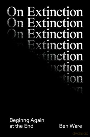On Extinction - Ben Ware [KSIĄŻKA]