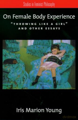 On Female Body Experience - Iris Marion Young [KSIĄŻKA]