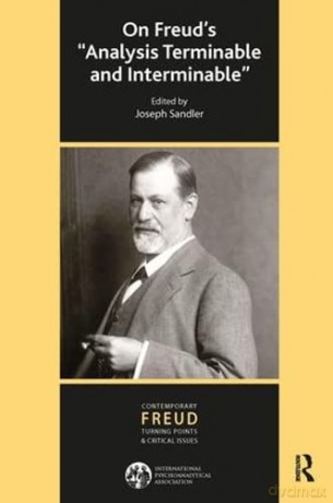On Freud's Analysis Terminable and Interminable (The International Psychoanalytical Association Contemporary Freud: Turning Points and Critical Issues Series) - Joseph Sandler [KSIĄŻKA]
