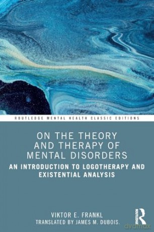 On the Theory and Therapy of Mental Disorders: An Introduction to Logotherapy and Existential Analysis (Routledge Mental Health Classic Editions) - Viktor E. Frankl [KSIĄŻKA]
