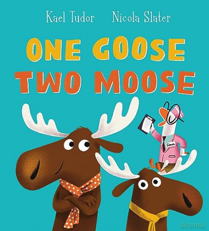 One Goose Two Moose - Kael Tudor [KSIĄŻKA]