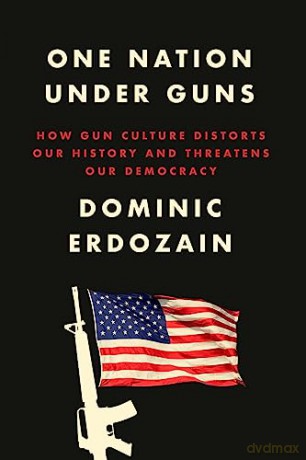 One Nation Under Guns - Dominic Erdozain [KSIĄŻKA]